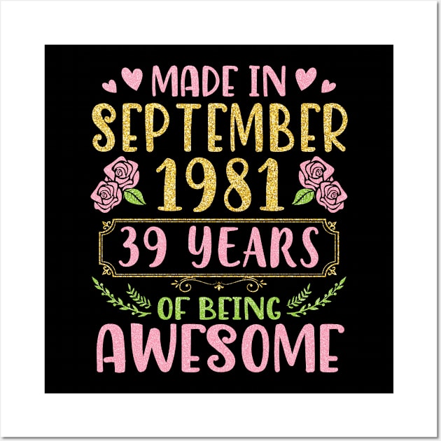 Made In September 1981 Happy Birthday To Me You Mom Sister Daughter 39 Years Of Being Awesome Wall Art by bakhanh123